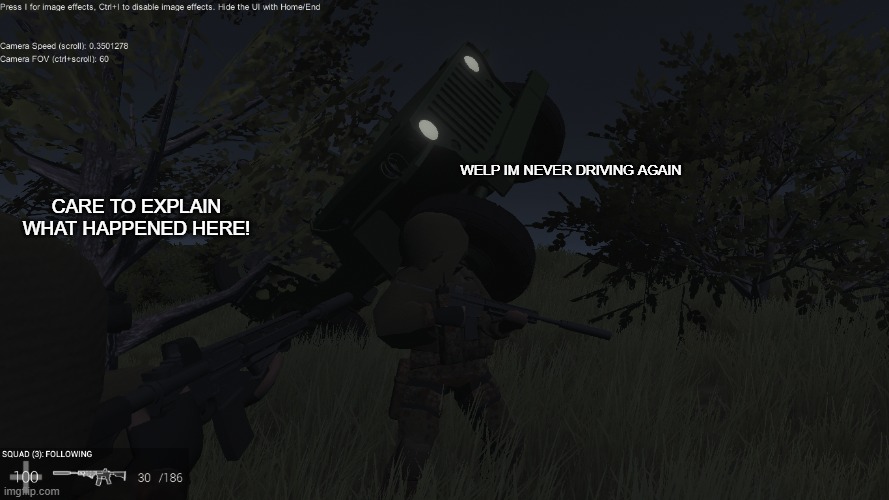 ravenfield is funny | WELP IM NEVER DRIVING AGAIN; CARE TO EXPLAIN WHAT HAPPENED HERE! | made w/ Imgflip meme maker