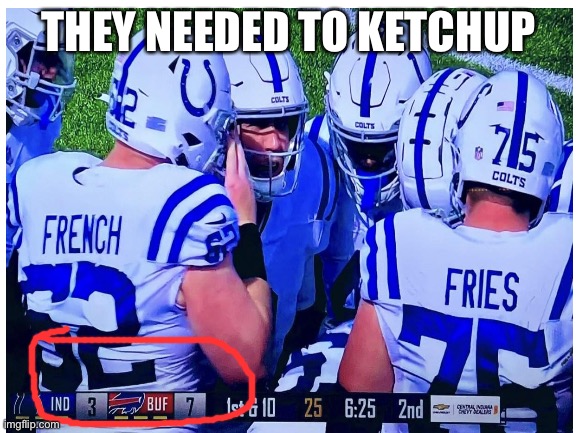 They needed to ketchup |  THEY NEEDED TO KETCHUP | image tagged in nfl memes,nfl football,puns,sports,memes,funny memes | made w/ Imgflip meme maker