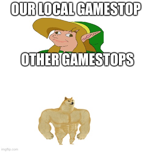 I hate oir gamestop |  OUR LOCAL GAMESTOP; OTHER GAMESTOPS | image tagged in memes,blank transparent square | made w/ Imgflip meme maker