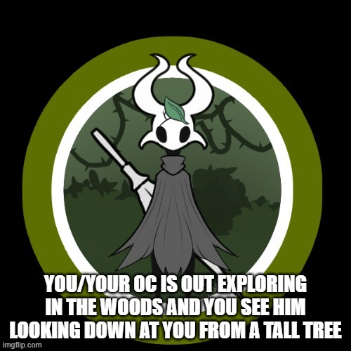 any rp but ERP/ no joke, dnb ocs/ no hurting him in the beginning depending on the rp | YOU/YOUR OC IS OUT EXPLORING IN THE WOODS AND YOU SEE HIM LOOKING DOWN AT YOU FROM A TALL TREE | image tagged in leaf | made w/ Imgflip meme maker