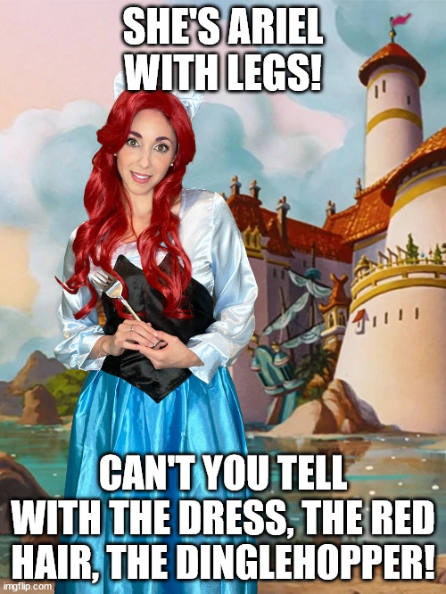 Paulina Cossio as Ariel from The Little Mermaid | SHE'S ARIEL WITH LEGS! CAN'T YOU TELL WITH THE DRESS, THE RED HAIR, THE DINGLEHOPPER! | image tagged in meme,ariel,disney,paulinacossio | made w/ Imgflip meme maker