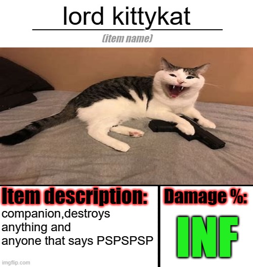 lord kittykat; companion,destroys anything and anyone that says PSPSPSP; INF | made w/ Imgflip meme maker