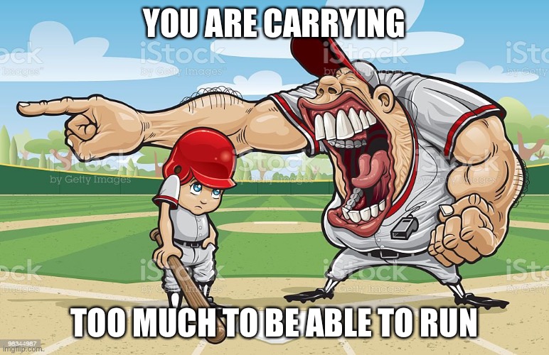 Hey you you’re finally awake | YOU ARE CARRYING; TOO MUCH TO BE ABLE TO RUN | image tagged in baseball coach yelling at kid,skyrim | made w/ Imgflip meme maker