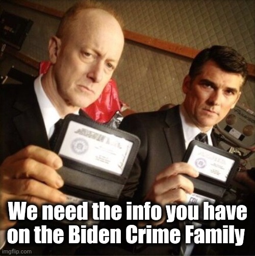 FBI | We need the info you have on the Biden Crime Family | image tagged in fbi | made w/ Imgflip meme maker