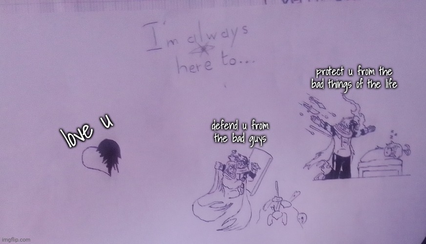 gift 1/3 | protect u from the bad things of the life; love u; defend u from the bad guys | image tagged in i'm always here to | made w/ Imgflip meme maker