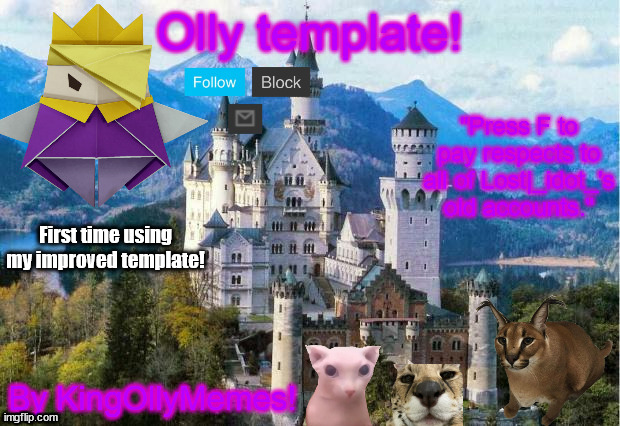 KingOllyMemes Template 2.0 | First time using my improved template! | image tagged in kingollymemes template 2 0 | made w/ Imgflip meme maker