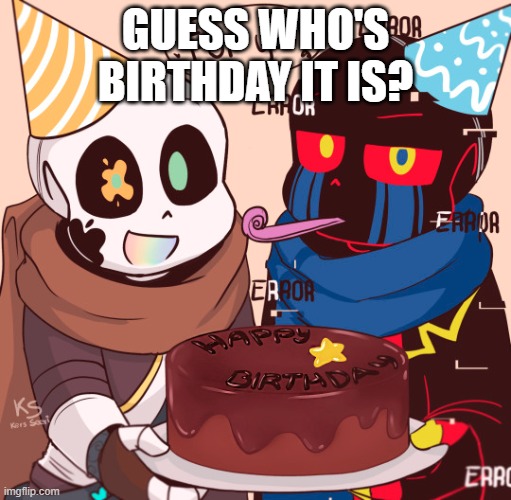 GUESS WHO'S BIRTHDAY IT IS? | made w/ Imgflip meme maker