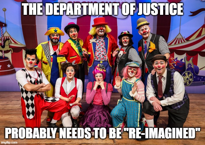 The DOJ just shot themselves in the foot | THE DEPARTMENT OF JUSTICE; PROBABLY NEEDS TO BE "RE-IMAGINED" | image tagged in merrick garland,democrats,liberals,joe biden,leftists,woke | made w/ Imgflip meme maker