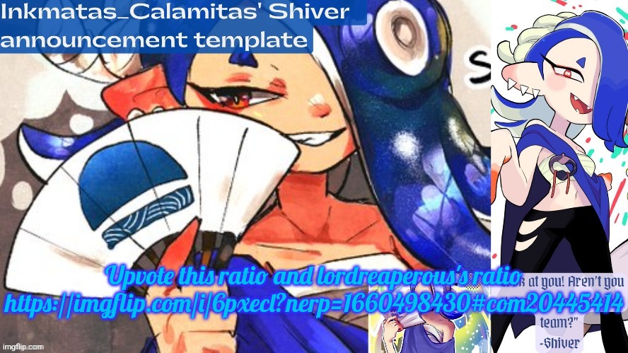 Inkmatas_Calamitas Shiver announcement template (thank you DRM) | Upvote this ratio and lordreaperous's ratio
https://imgflip.com/i/6pxecl?nerp=1660498430#com20445414 | image tagged in inkmatas_calamitas shiver announcement template thank you drm | made w/ Imgflip meme maker
