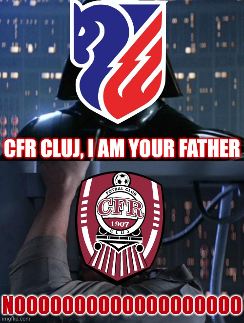 CFR 0-1 FC Botosani |  CFR CLUJ, I AM YOUR FATHER; NOOOOOOOOOOOOOOOOOOO | image tagged in i am your father,cfr cluj,futbol,romania,memes | made w/ Imgflip meme maker