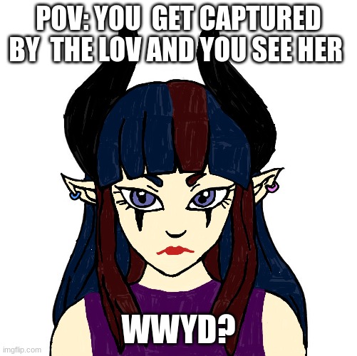 mha rp | POV: YOU  GET CAPTURED BY  THE LOV AND YOU SEE HER; WWYD? | image tagged in mha | made w/ Imgflip meme maker