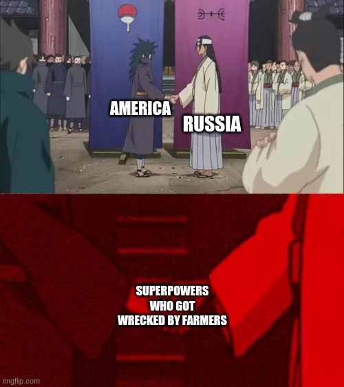 Naruto Handshake Meme Template | RUSSIA; AMERICA; SUPERPOWERS WHO GOT WRECKED BY FARMERS | image tagged in funny | made w/ Imgflip meme maker