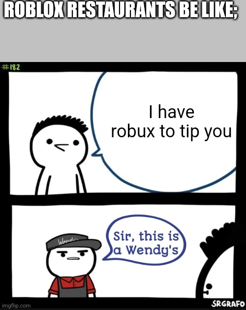 robux be like: - Imgflip