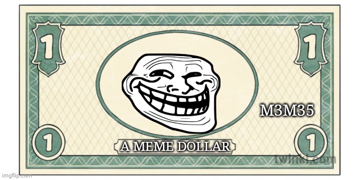 Y'all give me the upvote dollar, y'all get the meme dollar | M3M35; A MEME DOLLAR | image tagged in blank money,memes | made w/ Imgflip meme maker