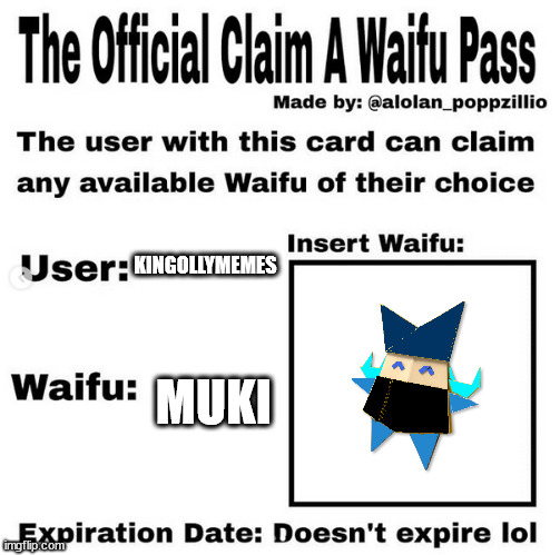 Official claim a waifu pass | KINGOLLYMEMES; MUKI | image tagged in official claim a waifu pass | made w/ Imgflip meme maker