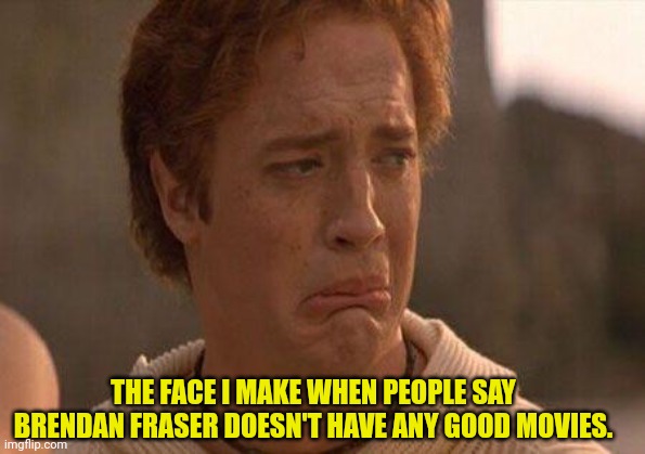 Dolphin safe tuna. When is that thing gonna set!!! |  THE FACE I MAKE WHEN PEOPLE SAY BRENDAN FRASER DOESN'T HAVE ANY GOOD MOVIES. | image tagged in memes,ginger,crying,emotional damage,emotions,gingers | made w/ Imgflip meme maker