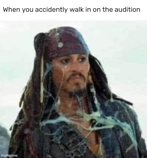 When you accidently walk in on the audition | made w/ Imgflip meme maker