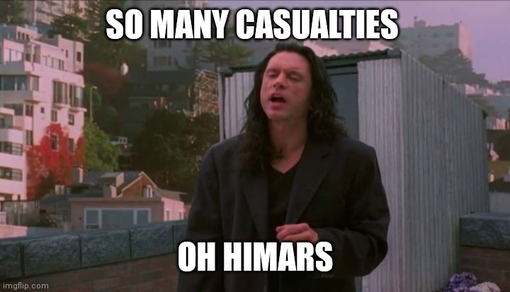 oh hi mark | SO MANY CASUALTIES; OH HIMARS | image tagged in oh hi mark | made w/ Imgflip meme maker