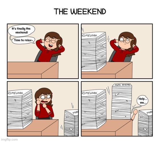 The Weekend | image tagged in weekend,weekends,comics,comic,comics/cartoons,work | made w/ Imgflip meme maker