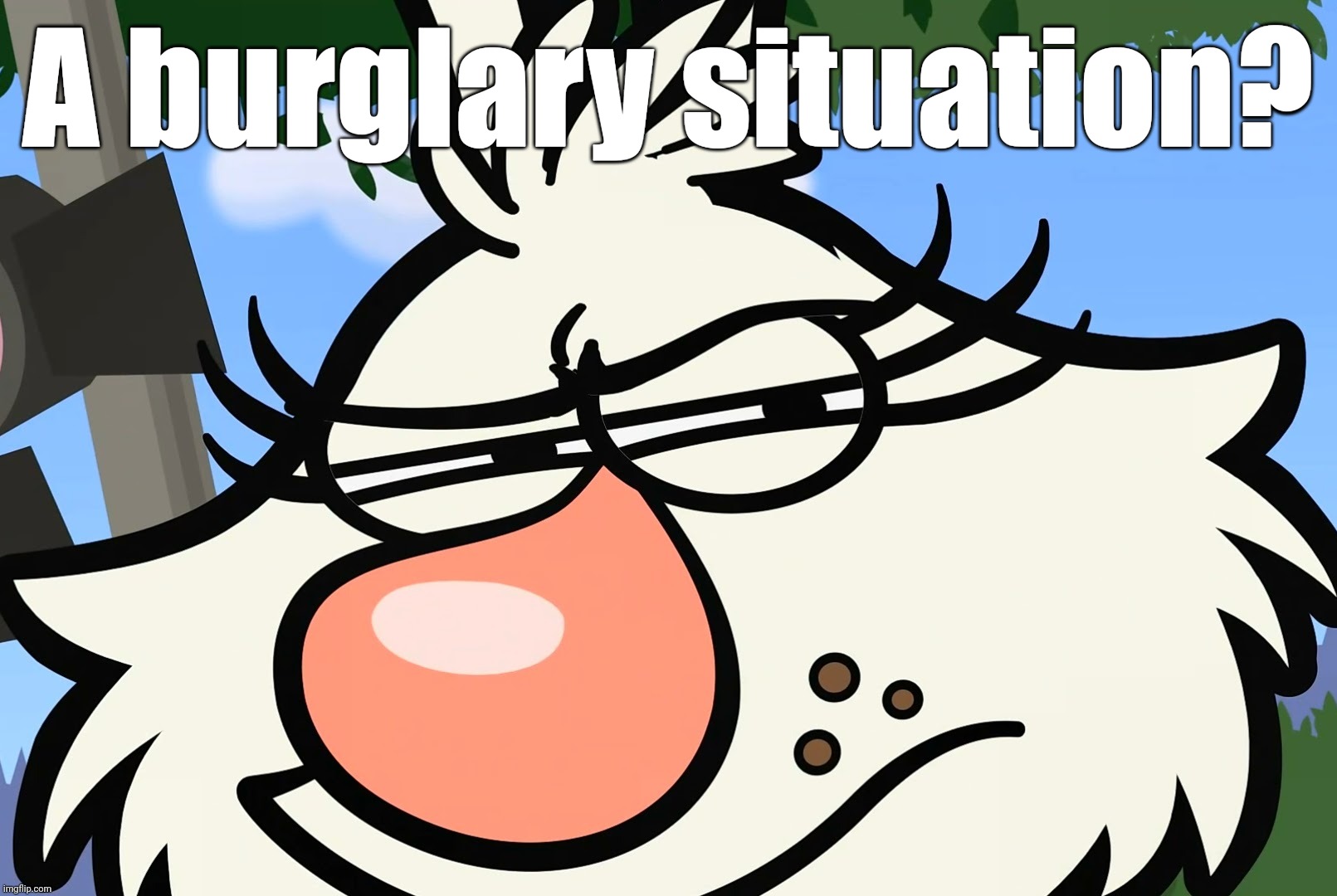 A burglary situation? | made w/ Imgflip meme maker