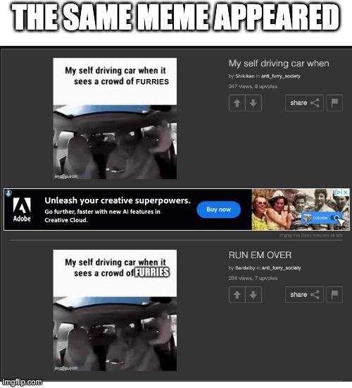 what | THE SAME MEME APPEARED | image tagged in memes,blank transparent square | made w/ Imgflip meme maker