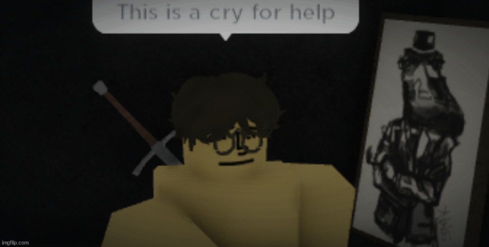 this is a cry for help | made w/ Imgflip meme maker