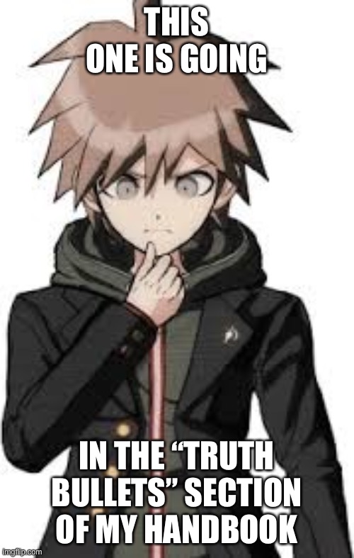 Thinking Makoto | THIS ONE IS GOING IN THE “TRUTH BULLETS” SECTION OF MY HANDBOOK | image tagged in thinking makoto | made w/ Imgflip meme maker