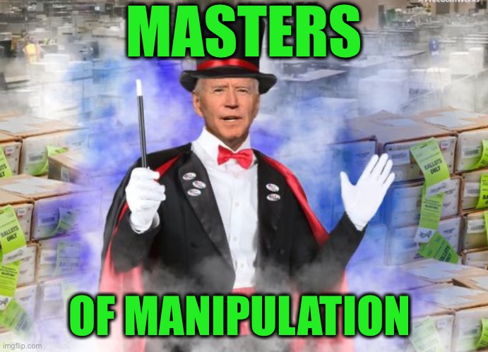 Biden magic | MASTERS OF MANIPULATION | image tagged in biden magic | made w/ Imgflip meme maker