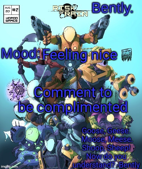 I just want to make some ppl happy | Feeling nice; Comment to be complimented | image tagged in better bently temp | made w/ Imgflip meme maker