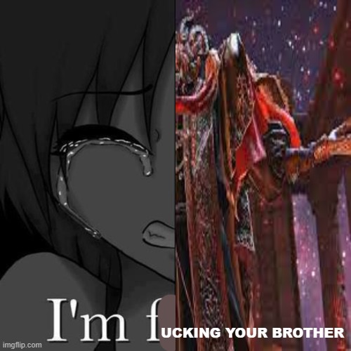 MORBIUS | UCKING YOUR BROTHER | image tagged in i'm fi | made w/ Imgflip meme maker