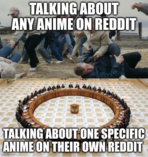 Talking about anime on reddit | TALKING ABOUT ANY ANIME ON REDDIT; TALKING ABOUT ONE SPECIFIC ANIME ON THEIR OWN REDDIT | image tagged in men discussing men fighting | made w/ Imgflip meme maker