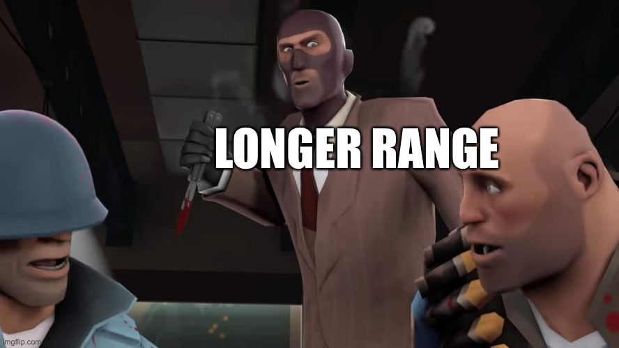 LONGER RANGE | made w/ Imgflip meme maker