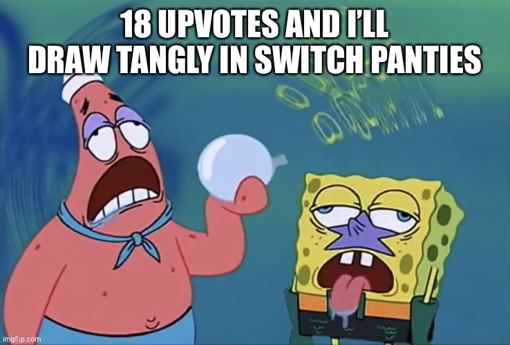 Orb of confusion | 18 UPVOTES AND I’LL DRAW TANGLY IN SWITCH PANTIES | image tagged in orb of confusion | made w/ Imgflip meme maker