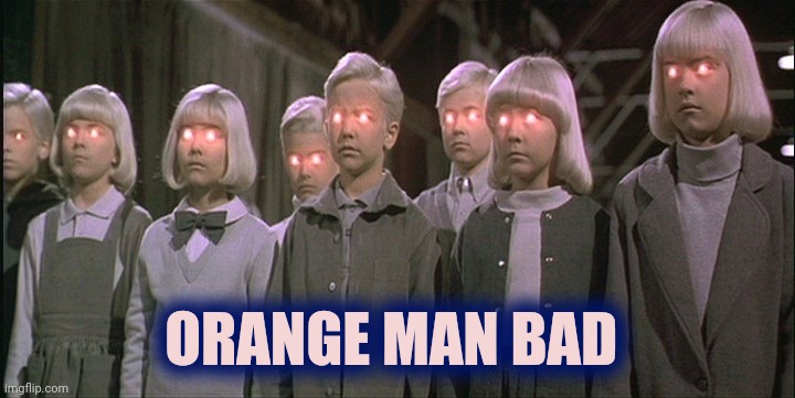 children of the corn | ORANGE MAN BAD | image tagged in children of the corn | made w/ Imgflip meme maker