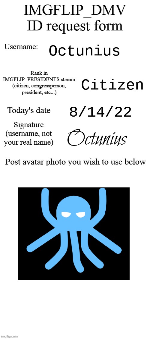 DMV ID Request Form |  Octunius; Citizen; 8/14/22 | image tagged in dmv id request form | made w/ Imgflip meme maker