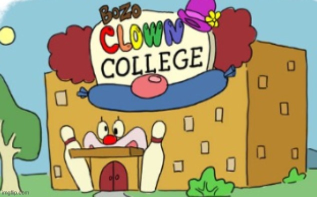 clown college | image tagged in clown | made w/ Imgflip meme maker