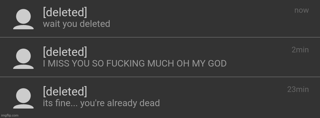 3 kinds of messages i send to deleted users | made w/ Imgflip meme maker