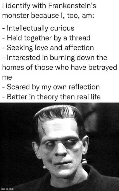 relateable | image tagged in frankenstein,relateable | made w/ Imgflip meme maker