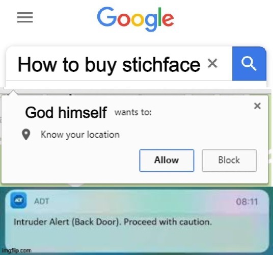 X Wants to know your location intruder alert | How to buy stichface; God himself | image tagged in x wants to know your location intruder alert | made w/ Imgflip meme maker