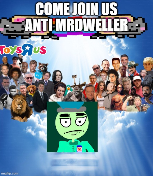 Come Join Us 2018 | COME JOIN US ANTI MRDWELLER | image tagged in come join us 2018 | made w/ Imgflip meme maker