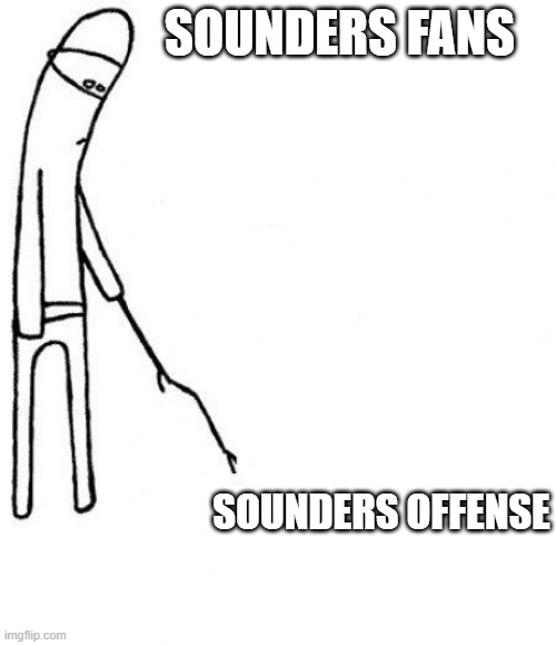 c'mon do something | SOUNDERS FANS; SOUNDERS OFFENSE | image tagged in c'mon do something,MLS | made w/ Imgflip meme maker