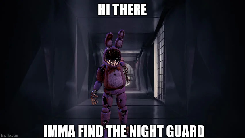 Sus bonnie | HI THERE; IMMA FIND THE NIGHT GUARD | image tagged in inside the among us vent | made w/ Imgflip meme maker