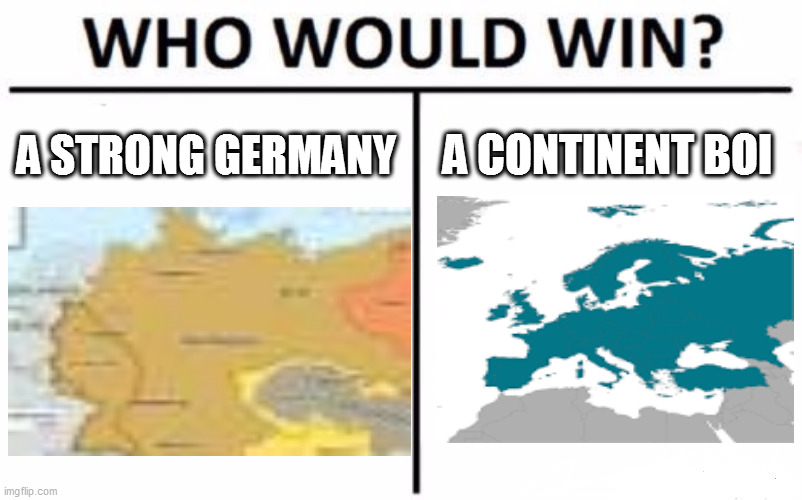 Who Would Win? Meme | A STRONG GERMANY; A CONTINENT BOI | image tagged in memes,who would win | made w/ Imgflip meme maker