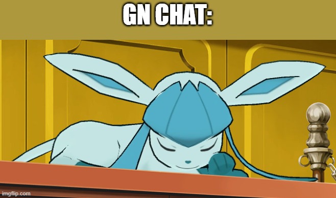 sleeping glaceon | GN CHAT: | image tagged in sleeping glaceon | made w/ Imgflip meme maker