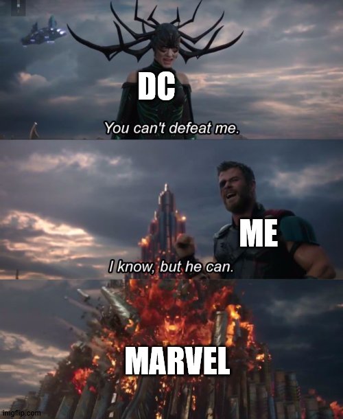 DC vs. marval | DC; ME; MARVEL | image tagged in you can't defeat me,marvel,dc sticks,marval for the win | made w/ Imgflip meme maker