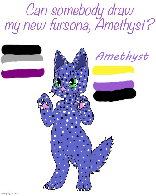 Please? | Can somebody draw my new fursona, Amethyst? | made w/ Imgflip meme maker