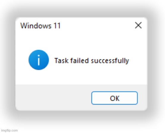 Task failed | image tagged in task failed | made w/ Imgflip meme maker