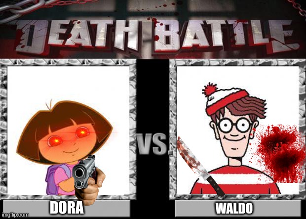 death battle | DORA WALDO | image tagged in death battle | made w/ Imgflip meme maker