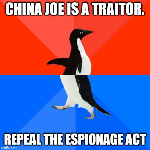 Got nuthin' on Joe, but caugh Donny Gitmo red-handed. | CHINA JOE IS A TRAITOR. REPEAL THE ESPIONAGE ACT | image tagged in gop hypocrite | made w/ Imgflip meme maker