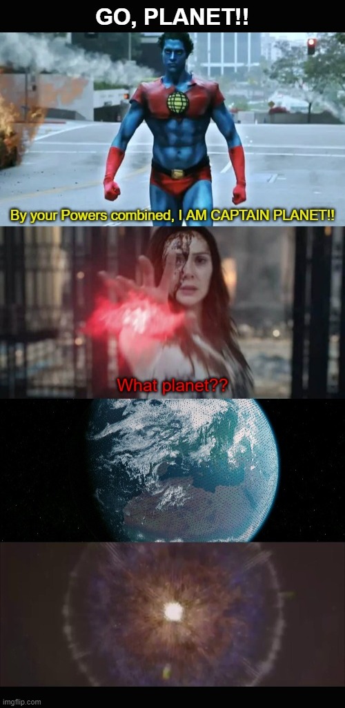 Captain Planet VS Scarlet Witch | image tagged in captain planet,wanda | made w/ Imgflip meme maker